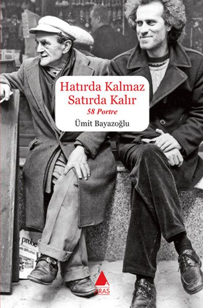 Hatırda Kalmaz Satırda Kalır - 58 Portre - Ümit Bayazoğlu kitap kapağı