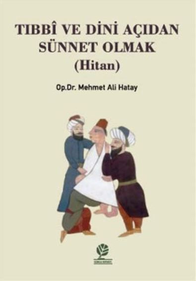 Tıbbi ve Dini Açıdan Sünnet Olmak (Hitan) - Mehmet Ali Hatay kitap kapağı