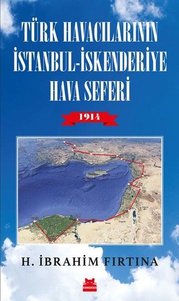 Türk Havacılarının İstanbul - İskenderiye Hava Seferi 1914 - H. İbrahim Fırtına kitap kapağı