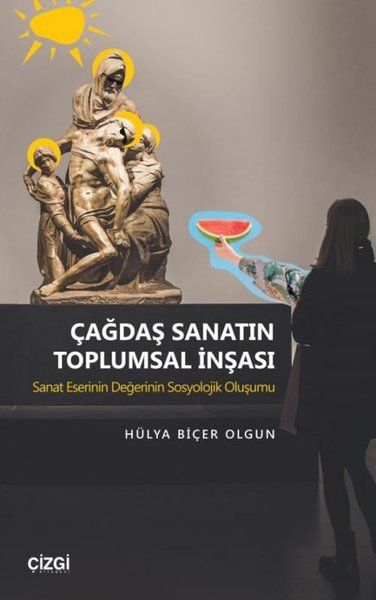 Çağdaş Sanatın Toplumsal İnşası - Hülya Biçer Olgun kitap kapağı