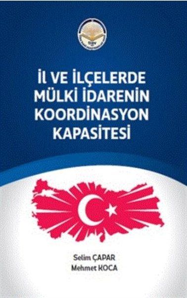 İl ve ilçelerde Mülki İdarenin Koordinasyon Kapasitesi - Selim Çapar, Mehmet Koca kitap kapağı