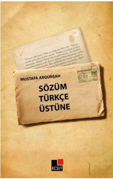 Sözüm Türkçe Üstüne - Mustafa Argunşah kitap kapağı