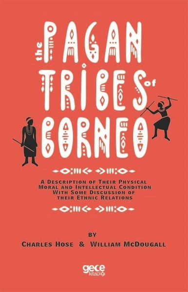 The Pagan Tribes Of Borneo - Charles Hose, William McDougall kitap kapağı