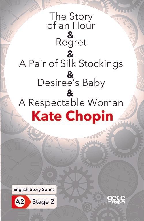 The Story of an Hour - Regret - A Pair of Silk Stockings - Desiree’s Baby - A Respectable Woman - İngilizce Hikayeler A2…