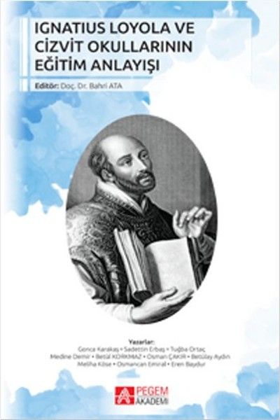 Ignatius Loyola ve Cizvit Okullarının Eğitim Anlayışı - Betülay Aydın, Meliha Köse, Gonca Karakaş, Betül Korkmaz, Eren…