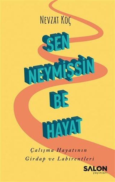 Sen Neymişsin Be Hayat - Nevzat Koç kitap kapağı