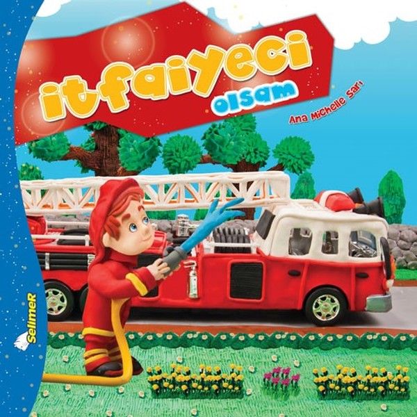 İtfaiyeci Olsam - Büyüyünce Ne Olsam? - Ana Michelle Sarı kitap kapağı