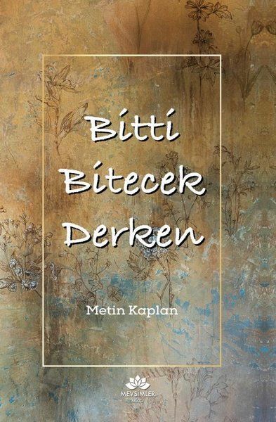 Bitti Bitecek Derken - Metin Kaplan kitap kapağı