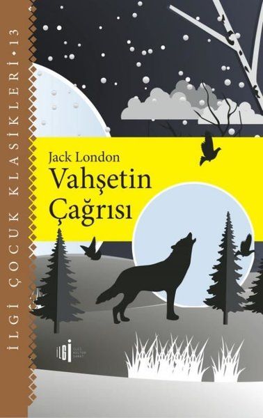Vahşetin Çağrısı - İlgi Çocuk Klasikleri 13 - Jack London kitap kapağı