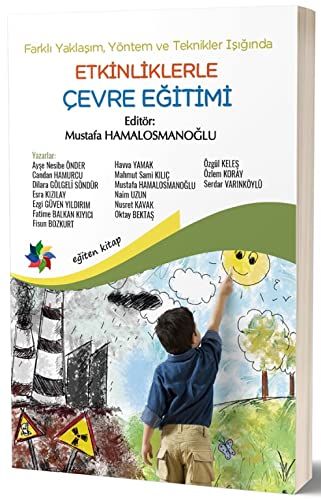 Farklı Yaklaşım, Yöntem ve Teknikler Işığında Etkinliklerle Çevre Eğitimi - Naim Uzun, Esra Kızılay, Özgül Keleş, Mustafa…