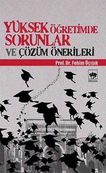 Yüksek Öğretimde Sorunlar ve Çözüm Önerileri - H. Fehim Üçışık kitap kapağı