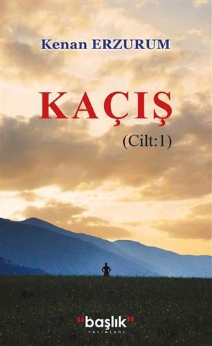 Kaçış Cilt: 1 - Kenan Erzurum kitap kapağı
