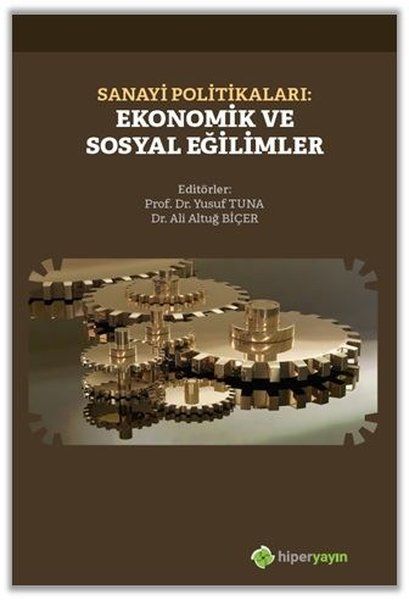 Sanayi Politikaları: Ekonomik ve Sosyal Eğilimler - Ali Altuğ Biçer, Yusuf Tuna kitap kapağı