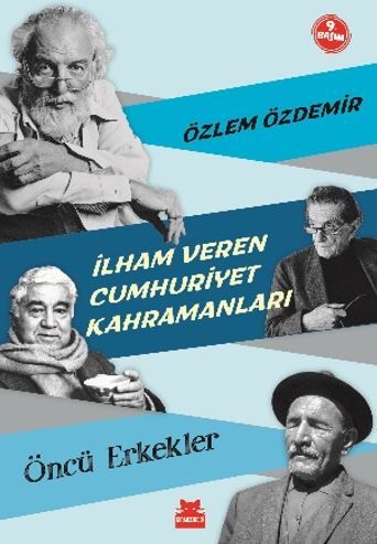 İlham Veren Cumhuriyet Kahramanları - Öncü Erkekler - Özlem Özdemir kitap kapağı