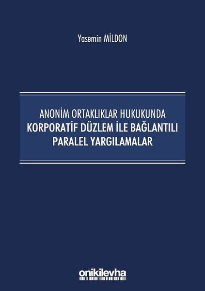 Anonim Ortaklıklar Hukukunda Korporatif Düzlem ile Bağlantılı Paralel Yargılamalar - Yasemin Mildon kitap kapağı