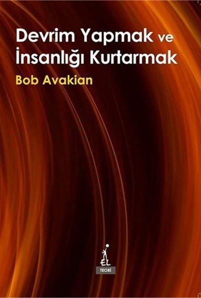 Devrim Yapmak ve İnsanlığı Kurtarmak - Bob Avakian kitap kapağı