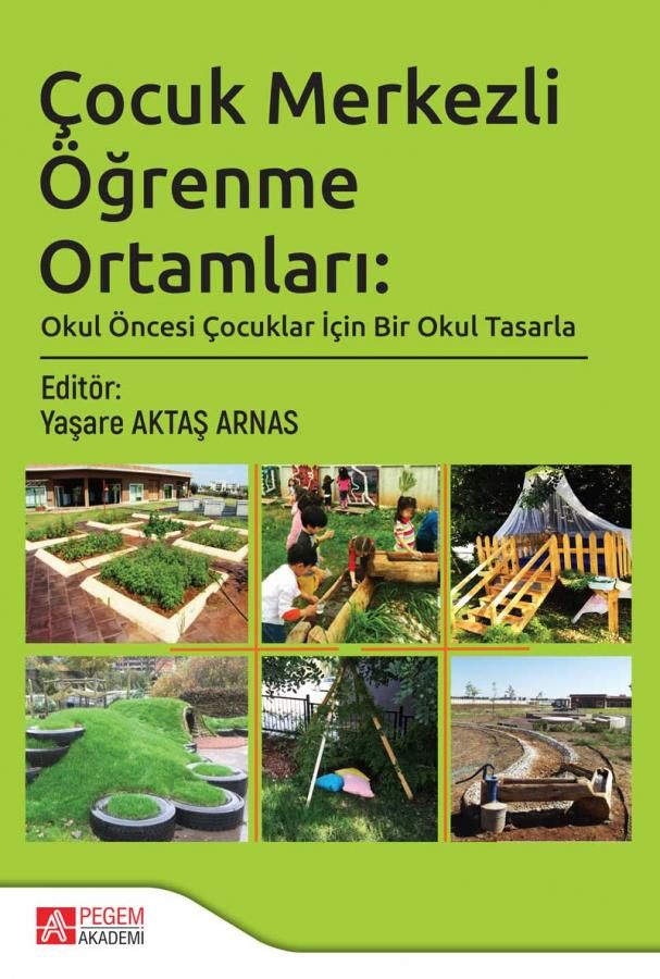 Çocuk Merkezli Öğrenme Ortamları: Okul Öncesi Çocuklar İçin Bir Okul Tasarla - Kolektif kitap kapağı