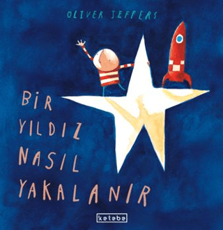 Bir Yıldız Nasıl Yakalanır - Oliver Jeffers kitap kapağı