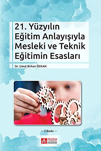 21. Yüzyılın Eğitim Anlayışıyla Mesleki ve Teknik Eğitimin Esasları - Umut Birkan Özkan kitap kapağı