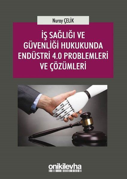 İş Sağlığı ve Güvenliği Hukukunda Endüstri 4.0 Problemleri ve Çözümleri - Nuray Çelik kitap kapağı