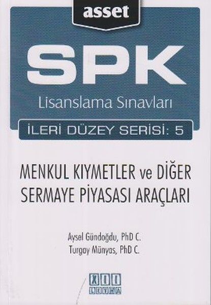 SPK Lisanslama Sınavları İleri Düzey Serisi:5 Menkul Kıymetler ve Diğer Sermaye Piyasası Araçları - Aysel Gündoğdu, Turgay…