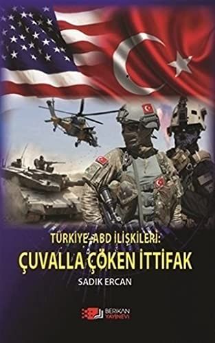 Türkiye ABD İlişkileri: Çuvalla Çöken İttifak - Sadık Ercan kitap kapağı