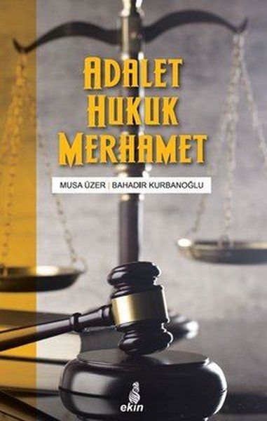 Adalet Hukuk Merhamet - Bahadır Kurbanoğlu, Musa Üzer kitap kapağı
