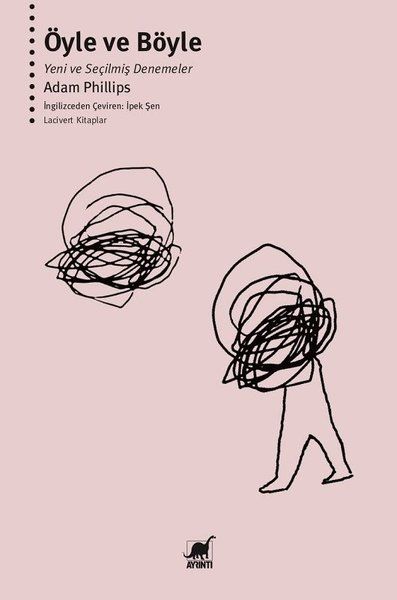 Öyle ve Böyle - Yeni ve Seçilmiş Denemeler - Adam Phillips kitap kapağı