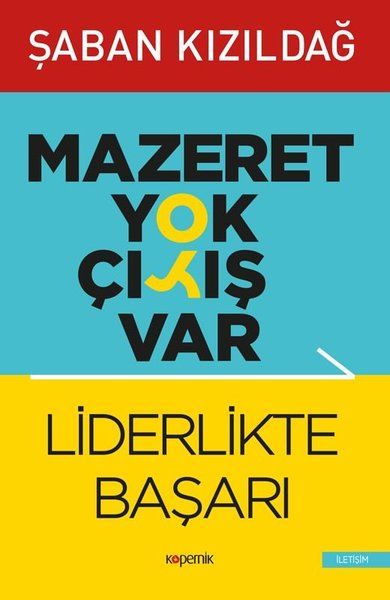 Mazeret Yok Çıkış Var: Liderlikte Başarı - Şaban Kızıldağ kitap kapağı
