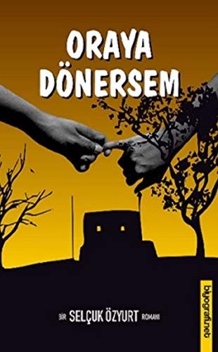 Oraya Dönersem - Selçuk Özyurt kitap kapağı