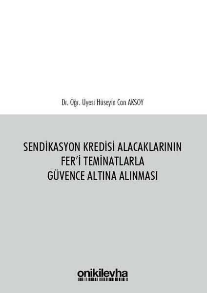 Sendikasyon Kredisi Alacaklarının Fer'i Teminatlarla Güvence Altına Alınması - Hüseyin Can Aksoy kitap kapağı