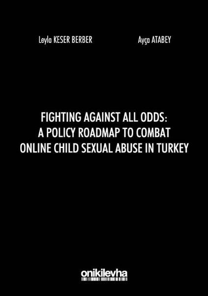Fighting Against All Odds: A Policy Roadmap To Combat Online Child Sexual Abuse In Turkey - Leyla Keser Berber, Ayça Atabey…