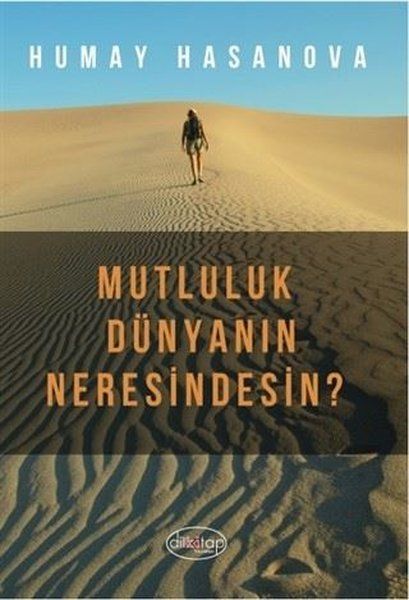 Mutluluk Dünyanın Neresindesin? - Humay Hasanova kitap kapağı