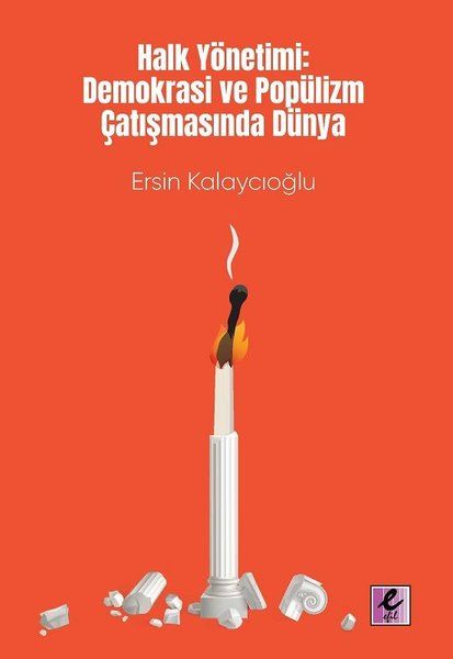 Halk Yönetimi: Demokrasi ve Popülizm Çatışmasında Dünya - Ersin Kalaycıoğlu kitap kapağı