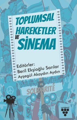 Toplumsal Hareketler ve Sinema - Ayşegül Akaydın Aydın, Beril Ekşioğlu Sarılar kitap kapağı