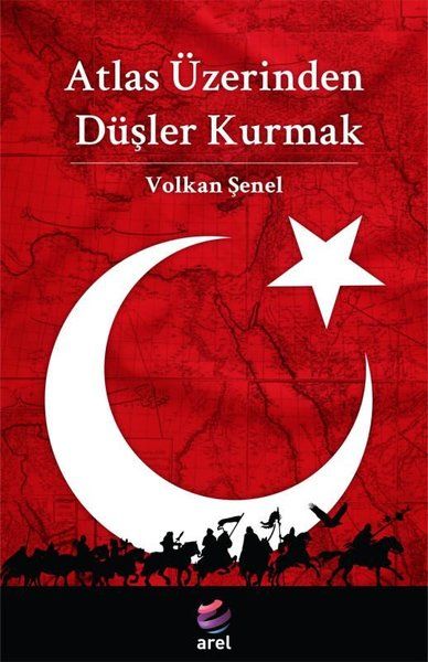 Atlas Üzerinden Düşler Kurmak - Volkan Şenel kitap kapağı