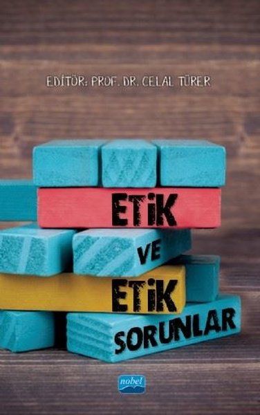 Etik ve Etik Sorunlar - H. Haluk Erdem, Ahmet Coşkun, Ali Osman Gündoğan, Hakan Poyraz, Hüseyin Gazi Topdemir, Celal Türer…