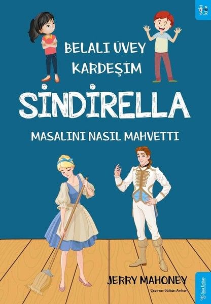 Belalı Üvey Kardeşim Sindirella Masalını Nasıl Mahvetti? - Jerry Mahoney kitap kapağı