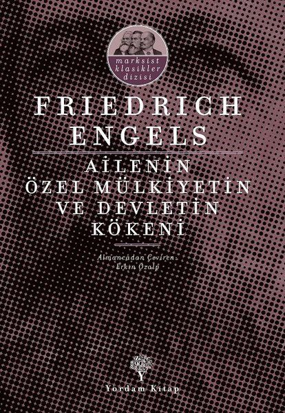 Ailenin Özel Mülkiyetin ve Devletin Kökeni - Friedrich Engels kitap kapağı