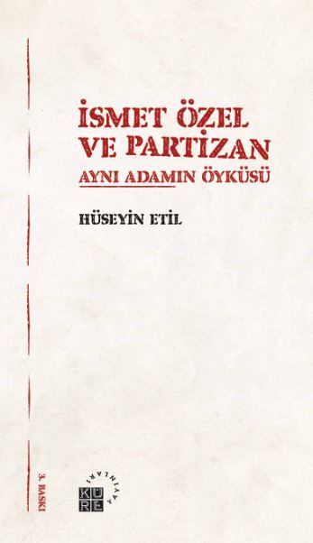 İsmet Özel ve Partizan Aynı Adamın Öyküsü - Hüseyin Etil kitap kapağı