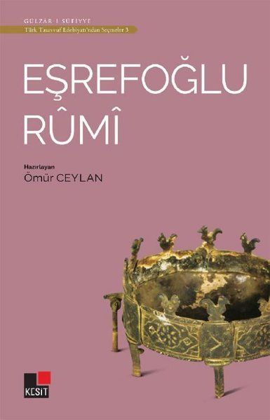 Eşrefoğlu Rumi - Türk Tasavvuf Edebiyatı'ndan Seçmeler 3 - Ömür Ceylan kitap kapağı