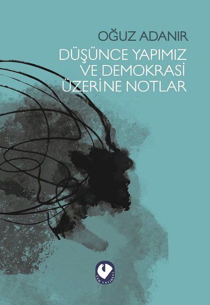Düşünce Yapımız ve Demokrasi Üzerine Notlar - Oğuz Adanır kitap kapağı