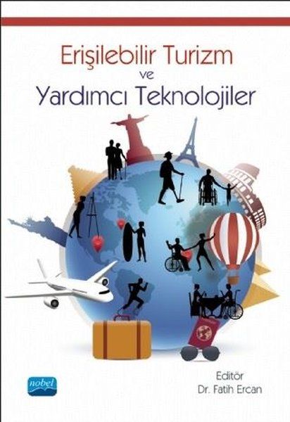 Erişilebilir Turizm ve Yardımcı Teknolojiler - Hande Akyurt Kurnaz, Alperen Kök, Alper Kurnaz, Savaş Artuğer, Fatih Ercan…