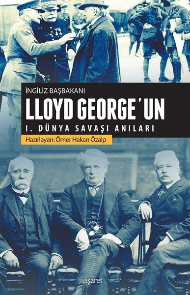 İngiliz Başbakanı Lloyd George'un 1.Dünya Savaşı Anıları - Ömer Hakan Özalp kitap kapağı