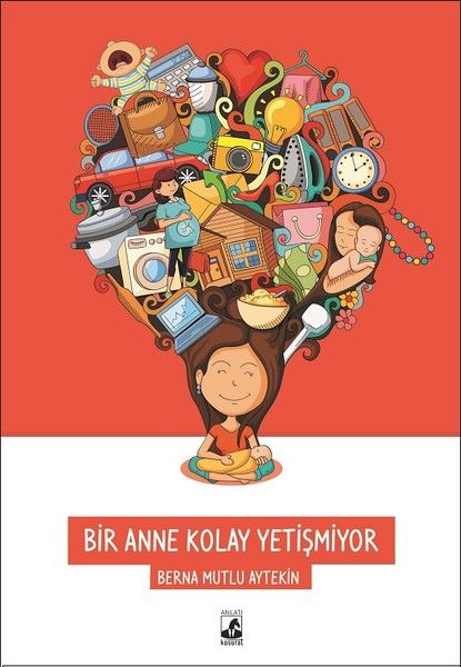 Bir Anne Kolay Yetişmiyor - Berna Mutlu Aytekin kitap kapağı