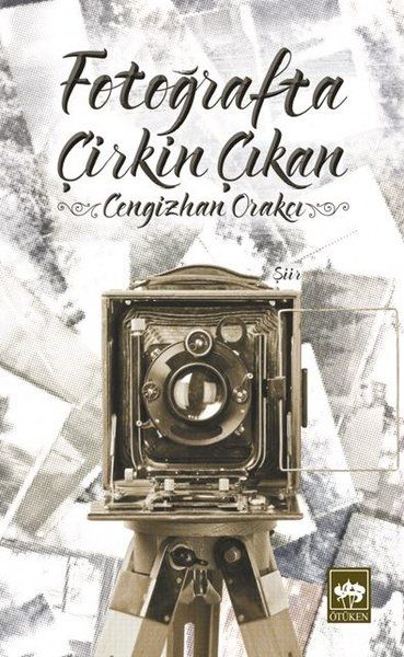 Fotoğrafta Çirkin Çıkan - Cengizhan Orakçı kitap kapağı
