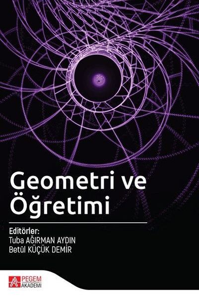 Geometri ve Öğretimi - Mustafa Güler, Fatih Baş, Abdullah Kaplan, Burçak Boz Yaman, Mesut Öztürk, Ayşe Simge Ergin, Betül…