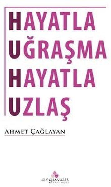 Hayatla Uğraşma Hayatla Uzlaş - Ahmet Çağlayan kitap kapağı