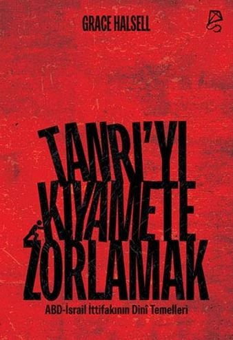 Tanrı’yı Kıyamete Zorlamak - Grace Halsell kitap kapağı