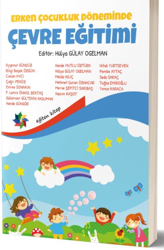 Erken Çocukluk Döneminde Çevre Eğitimi - Nazım Kaşot, Melda Kılıç, Hülya Gülay Ogelman, Ayşenur Gündüz, Seda Saraç, Nihal…